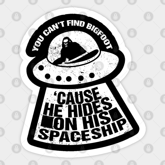 You can’t find Bigfoot cause he hides on his spaceship Sticker by Gold Wings Tees